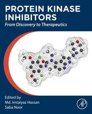 Protein Kinase Inhibitors: From Discovery to Therapeutics de Md. Imtaiyaz Hassan