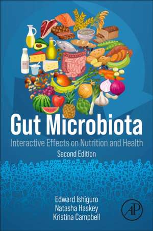 Gut Microbiota: Interactive Effects on Nutrition and Health de Edward Ishiguro