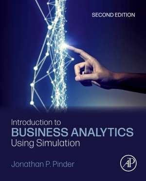 Introduction to Business Analytics Using Simulation de Jonathan P. Pinder