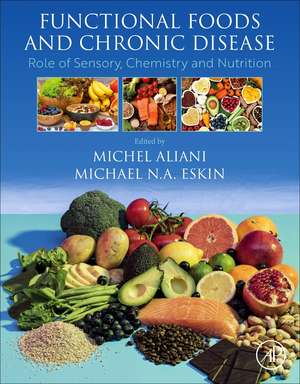 Functional Foods and Chronic Disease: Role of Sensory, Chemistry and Nutrition de Michel Aliani