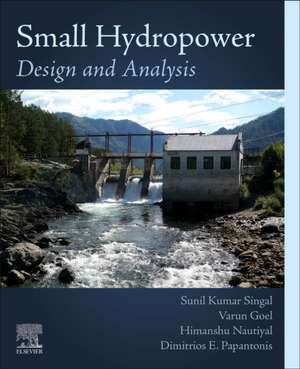 Small Hydropower: Design and Analysis de Sunil Kumar Singal