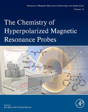 The Chemistry of Hyperpolarized Magnetic Resonance Probes de Eul Hyun Suh