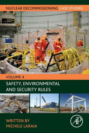 Nuclear Decommissioning Case Studies: Safety, Environmental and Security Rules de Michele Laraia