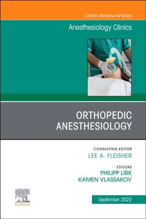 Orthopedic Anesthesiology, An Issue of Anesthesiology Clinics de Kamen Vlassakov