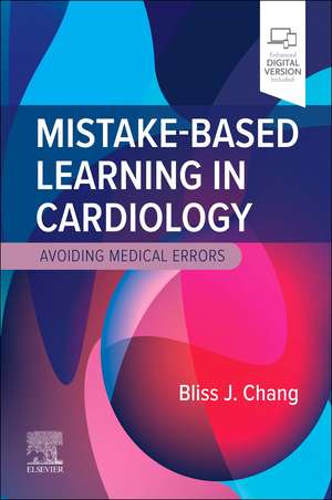 Mistake-Based Learning in Cardiology: Avoiding Medical Errors de Bliss J. Chang