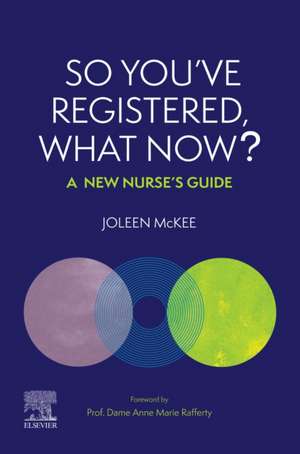 So You've Registered, What Now?: A New Nurse's Guide. de Joleen McKee