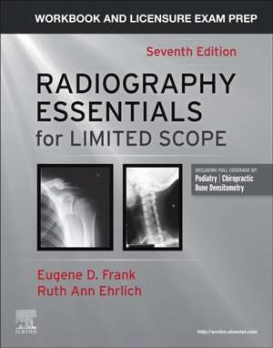 Workbook and Licensure Exam Prep for Radiography Essentials for Limited Practice de Eugene D. Frank