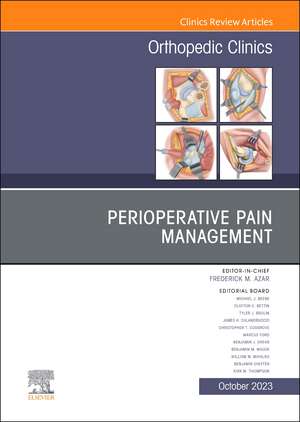 Perioperative Pain Management, An Issue of Orthopedic Clinics de Frederick M. Azar