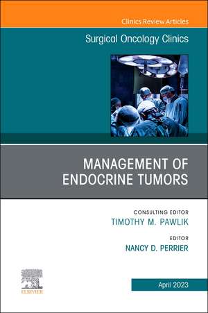 Management of Endocrine Tumors, An Issue of Surgical Oncology Clinics of North America de Nancy D. Perrier