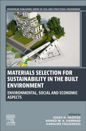 Materials Selection for Sustainability in the Built Environment: Environmental, Social and Economic Aspects de Assed N. Haddad