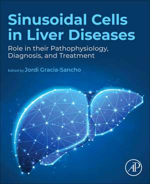 Sinusoidal Cells in Liver Diseases: Role in their Pathophysiology, Diagnosis, and Treatment de Jordi Gracia-Sancho