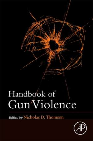 Handbook of Gun Violence de Nicholas D Thomson