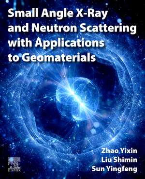 Small Angle X-Ray and Neutron Scattering with Applications to Geomaterials de Yixin Zhao