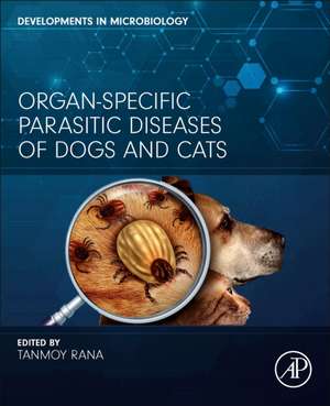 Organ-Specific Parasitic Diseases of Dogs and Cats de Tanmoy Rana