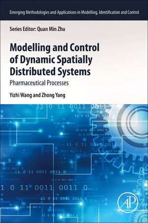 Modeling and Control of Dynamic Spatially Distributed Systems: Pharmaceutical Processes de Yizhi Wang