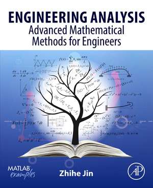 Engineering Analysis: Advanced Mathematical Methods for Engineers de Zhihe Jin