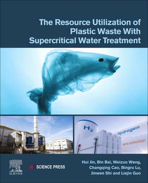 The Resource Utilization of Plastic Waste with Supercritical Water Treatment de Hui Jin