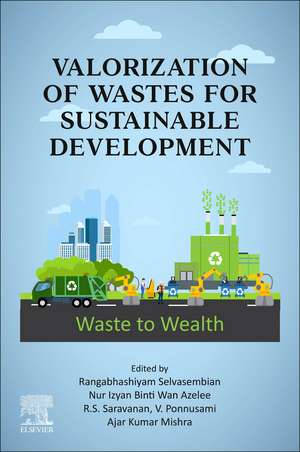 Valorization of Wastes for Sustainable Development: Waste to Wealth de Rangabhashiyam Selvasembian