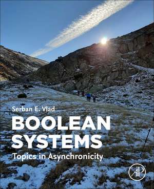 Boolean Systems: Topics in Asynchronicity de Serban E. Vlad