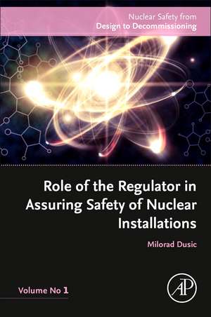 Role of the Regulator in Assuring Safety of Nuclear Installations: Volume 1 de Milorad Dusic