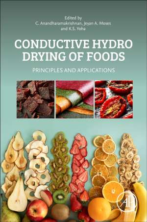 Conductive Hydro Drying of Foods: Principles and Applications de C. Anandharamakrishnan