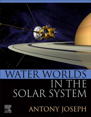 Water Worlds in the Solar System de Antony Joseph