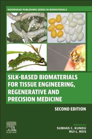 Silk-Based Biomaterials for Tissue Engineering, Regenerative and Precision Medicine de Subhas C. Kundu