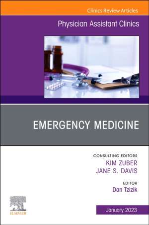 Emergency Medicine, An Issue of Physician Assistant Clinics de Dan Tzizik