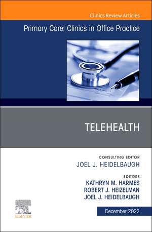 Telehealth, An Issue of Primary Care: Clinics in Office Practice de Kathryn M. Harmes