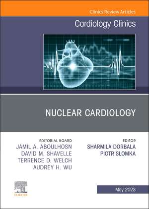 Nuclear Cardiology, An Issue of Cardiology Clinics de Sharmila Dorbala