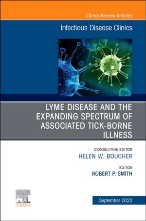 Lyme Disease and the Expanded Spectrum of Blacklegged Tick-Borne Infections, An Issue of Infectious Disease Clinics of North America de Robert P. Smith