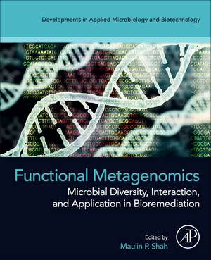 Functional Metagenomics: Microbial Diversity, Interaction, and Application in Bioremediation de Maulin P. Shah