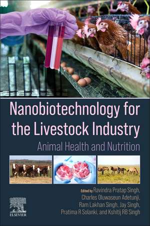 Nanobiotechnology for the Livestock Industry: Animal Health and Nutrition de Ravindra Pratap Singh