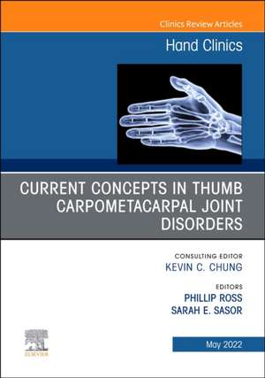 Current Concepts in Thumb Carpometacarpal Joint Disorders, An Issue of Hand Clinics de Phillip Ross