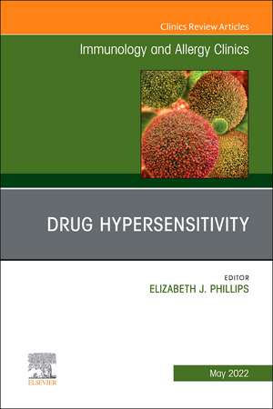 Drug Hypersensitivity, An Issue of Immunology and Allergy Clinics of North America de Elizabeth Phillips