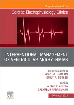 Interventional Management of Ventricular Arrhythmias, An Issue of Cardiac Electrophysiology Clinics de Auras R. Atreya