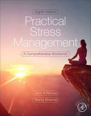 Practical Stress Management: A Comprehensive Workbook de John A. Romas