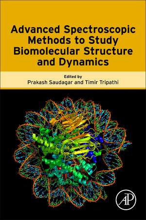 Advanced Spectroscopic Methods to Study Biomolecular Structure and Dynamics de Prakash Saudagar