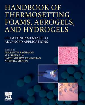 Handbook of Thermosetting Foams, Aerogels, and Hydrogels: From Fundamentals to Advanced Applications de Prasanth Raghavan