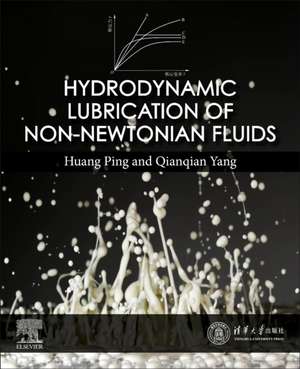 Hydrodynamic Lubrication of Non-Newtonian Fluids de Ping Huang