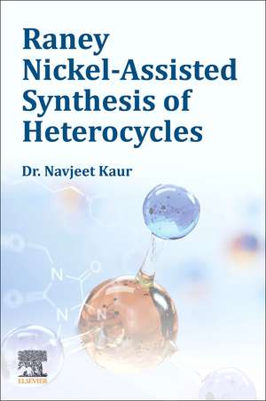 Raney Nickel-Assisted Synthesis of Heterocycles de Navjeet Kaur