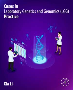 Cases in Laboratory Genetics and Genomics (LGG) Practice de Xia Li