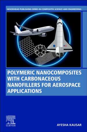 Polymeric Nanocomposites with Carbonaceous Nanofillers for Aerospace Applications de Ayesha Kausar