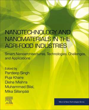 Nanotechnology and Nanomaterials in the Agri-Food Industries: Smart Nanoarchitectures, Technologies, Challenges, and Applications de Pardeep Singh