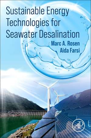 Sustainable Energy Technologies for Seawater Desalination de Marc A Rosen