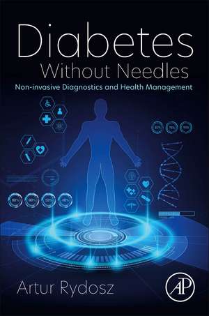 Diabetes Without Needles: Non-invasive Diagnostics and Health Management de Artur Rydosz