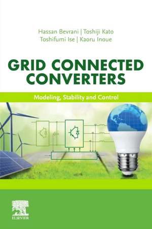 Grid Connected Converters: Modeling, Stability and Control de Hassan Bevrani