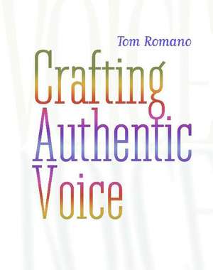 Crafting Authentic Voice de Tom Romano