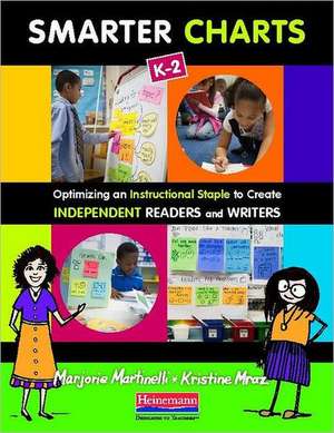 Smarter Charts, K-2: Optimizing an Instructional Staple to Create Independent Readers and Writers de Marjorie Martinelli