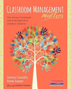 Classroom Management Matters: The Social--Emotional Learning Approach Children Deserve de Gianna Cassetta